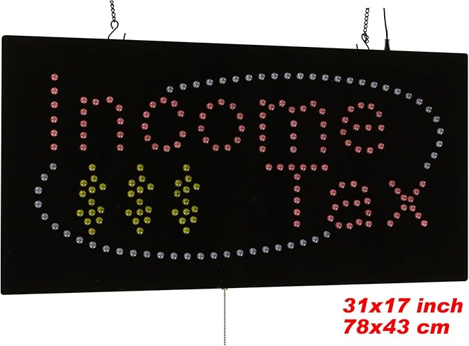 Income Tax Sign, Jumbo size, 31"x17", 78x43cm, TOPKING, LED, Neon, Florescent, Signage, Signboard, Display, Billboard, Screen, Grand Opening, Gift