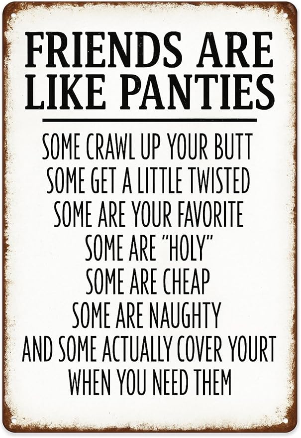 Funny Friendship Quote Metal Sign 8x12 - Humorous Bathroom Wall Art - Vintage White Iron Tin Sign for Bar, Home, Man Cave Decor - Unique Gift for Women & Friends (Friends)